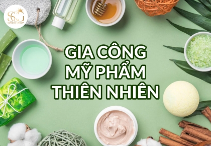 Gia công mỹ phẩm thiên nhiên: Xu hướng tất yếu cho thương hiệu bền vững