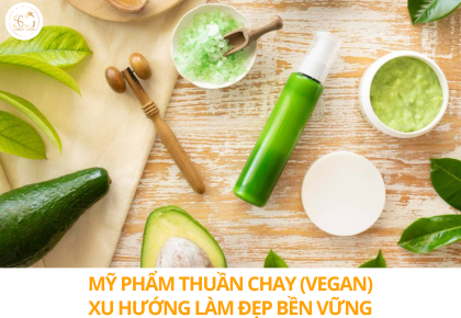 Gia công mỹ phẩm thuần chay (Vegan): Xu hướng tất yếu cho thị trường làm đẹp bền vững