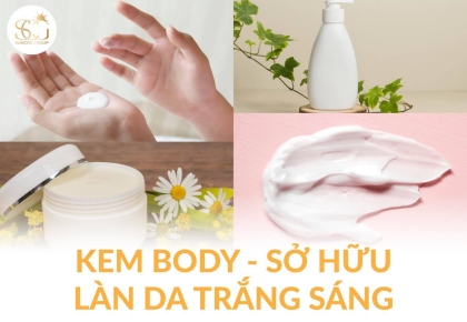 Kem Body – Bí quyết sở hữu làn da mịn màng, trắng sáng chuẩn Spa tại nhà