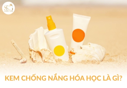 ​​​​​​​Kem chống nắng hóa học là gì? Cách nhận biết, công dụng và bí quyết chọn loại phù hợp cho da