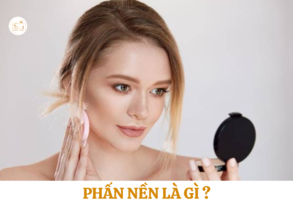 Phấn nền là gì? Giải pháp cho lớp nền đều màu và lâu trôi