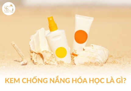 ​​​​​​​Kem chống nắng hóa học là gì? Cách nhận biết, công dụng và bí quyết chọn loại phù hợp cho da