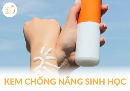 Kem chống nắng sinh học: Khái niệm, công dụng và lý do ngày càng được ưa chuộng