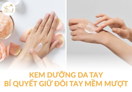 Kem dưỡng da tay: Bí quyết giữ cho đôi tay mềm mịn, trẻ trung dài lâu