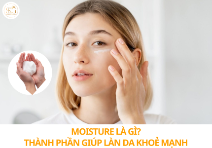 Moisture là gì? Hiểu đúng về yếu tố then chốt cho làn da khỏe mạnh 
