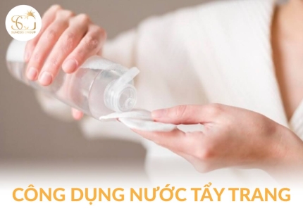 Nước tẩy trang - Bước đầu tiên quan trọng để có làn da khỏe sạch