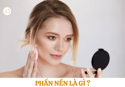 Phấn nền là gì? Giải pháp cho lớp nền đều màu và lâu trôi